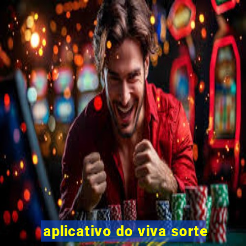 aplicativo do viva sorte